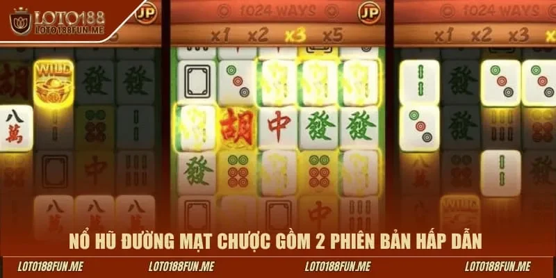 Nổ hũ Đường Mạt Chược gồm 2 phiên bản hấp dẫn